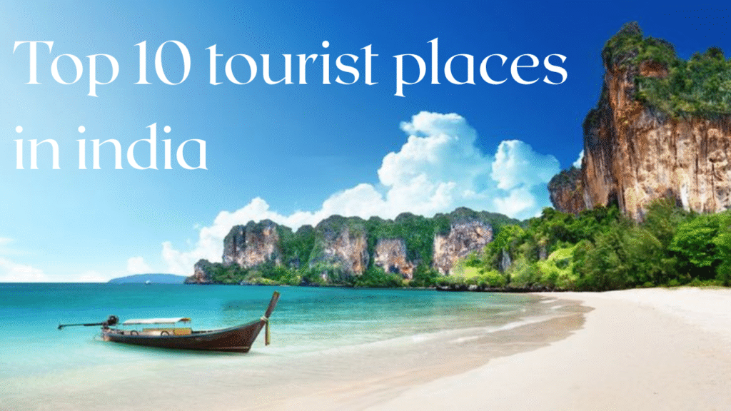 Top 10 tourist places in india